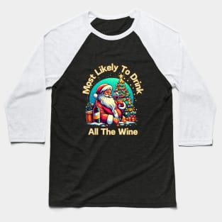 Most Likely To Drink All The Wine Baseball T-Shirt